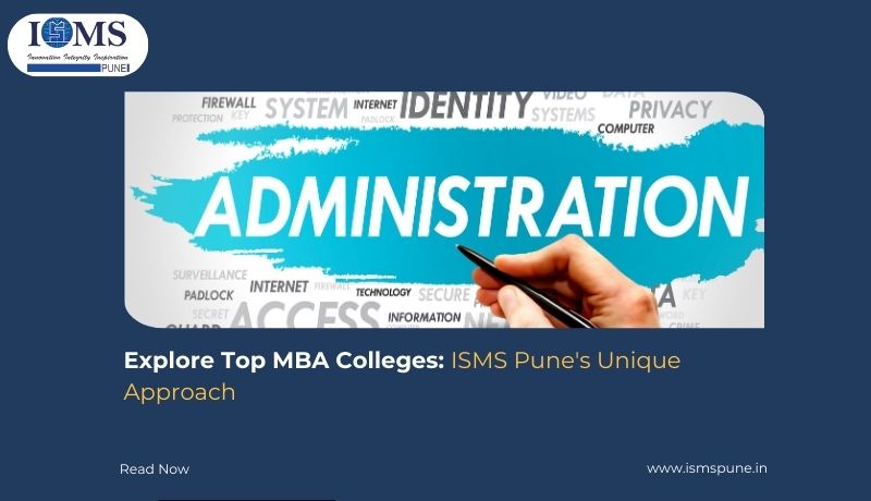 Explore Top MBA Colleges: ISMS Pune's Unique Approach
